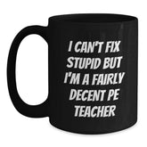 Funny PE Teacher Gift, Black Coffee Mug for Men, Women, Friends, and Family, Christmas Unique Gifts from Men, Women, Friends, and Family to PE Teachers - Main